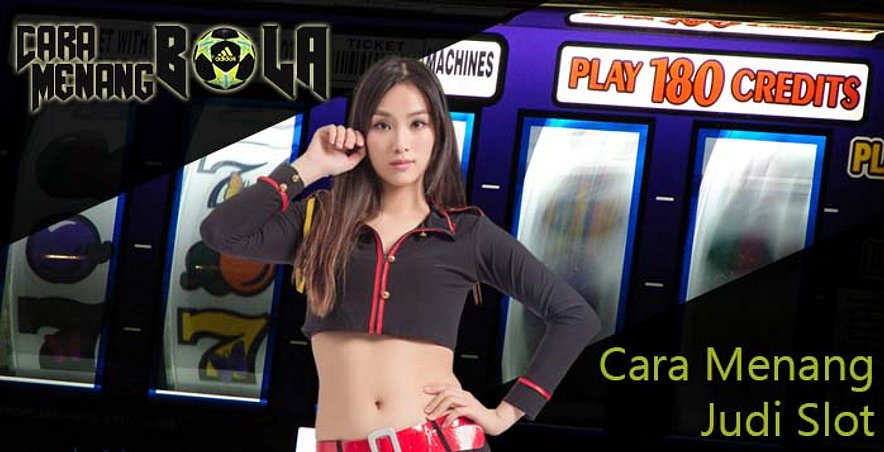 Cara Menang Judi Slot